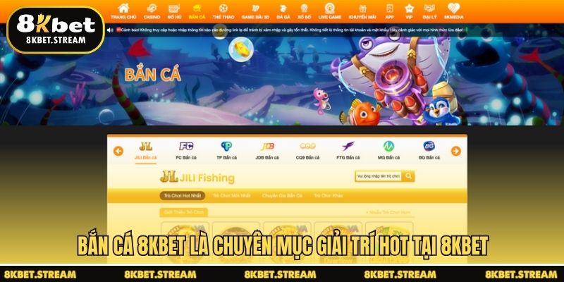 Bắn cá 8KBET là chuyên mục giải trí hot tại 8KBET