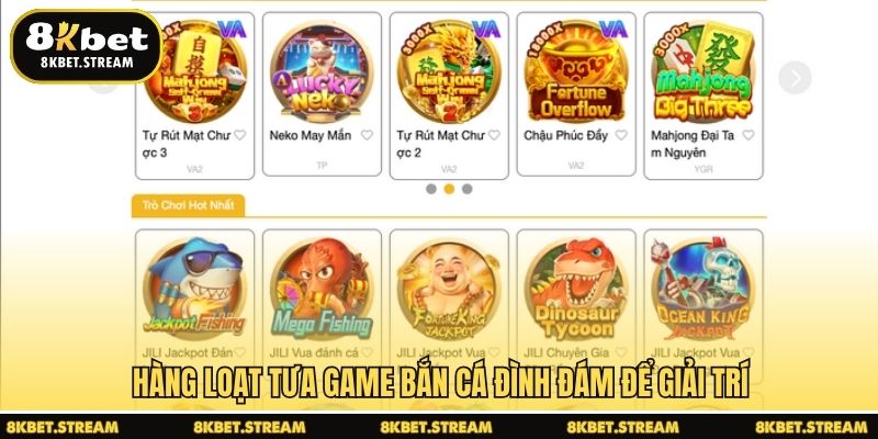 Hàng loạt tưa game bắn cá đình đám để giải trí
